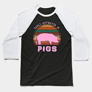 Easily Distracted By Pigs Baseball T-Shirt